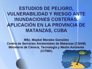 ESTUDIOS DE PELIGRO VULNERABILIDAD Y RIESGO ANTE INUNDACIONES