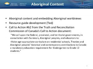Aboriginal Content Aboriginal content and embedding Aboriginal worldviews