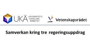 Samverkan kring tre regeringsuppdrag Ml fr forskningspolitiken vergripande