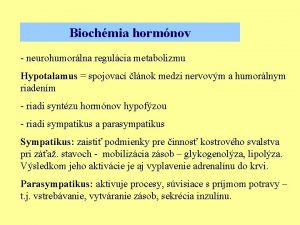 Biochmia hormnov neurohumorlna regulcia metabolizmu Hypotalamus spojovac lnok