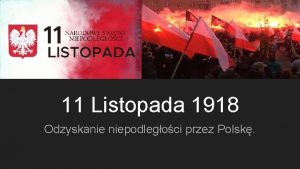 11 Listopada 1918 Odzyskanie niepodlegoci przez Polsk Informacje