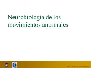 Neurobiologa de los movimientos anormales http www fcm
