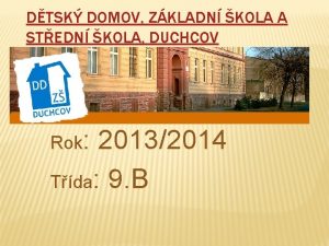 DTSK DOMOV ZKLADN KOLA A STEDN KOLA DUCHCOV