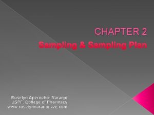 CHAPTER 2 Sampling Sampling Plan Roselyn Aperocho Naranjo