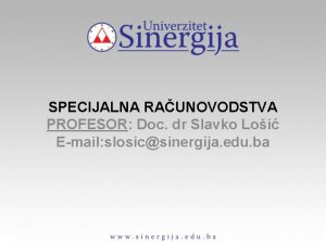 SPECIJALNA RAUNOVODSTVA PROFESOR Doc dr Slavko Loi Email