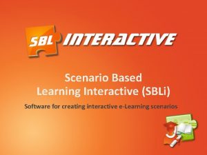 Scenario Based Learning Interactive SBLi Software for creating