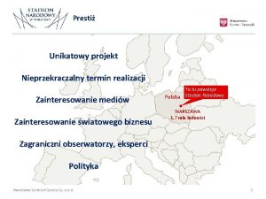 Presti Unikatowy projekt Nieprzekraczalny termin realizacji Zainteresowanie mediw