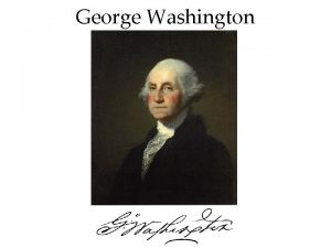 George Washington Elected in 1789 1792 President from