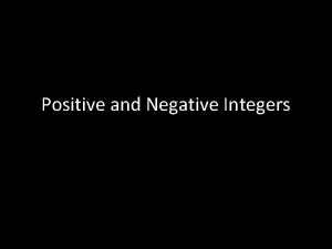 Positive and Negative Integers Learning Goal Learning Goal