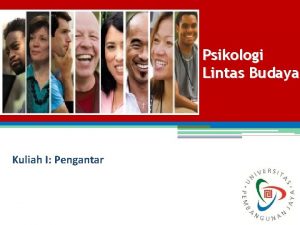 Psikologi Lintas Budaya Kuliah I Pengantar Pertemuan I