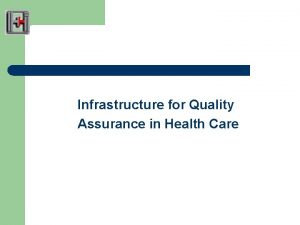 Infrastructure quality assurance