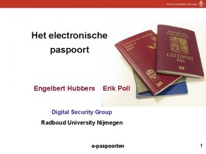 Het electronische paspoort Engelbert Hubbers Erik Poll Digital