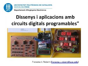 Dissenys i aplicacions amb circuits digitals programables Francesc