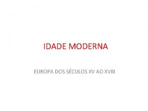 IDADE MODERNA EUROPA DOS SCULOS XV AO XVIII