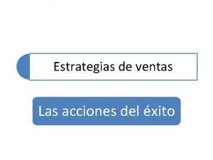 Estrategias de ventas Las acciones del xito Estrategias