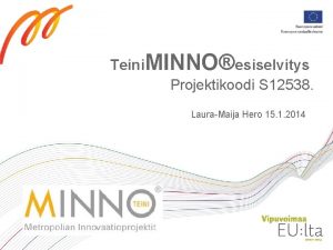 Teini MINNOesiselvitys Projektikoodi S 12538 LauraMaija Hero 15