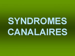SYNDROMES CANALAIRES 1 Mononeuropathies multiples POLYNEUROPATHIES Longueur Dpendantes