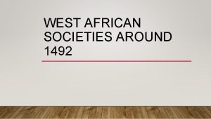 WEST AFRICAN SOCIETIES AROUND 1492 TRADE IN WEST