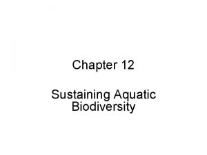 Chapter 12 Sustaining Aquatic Biodiversity Chapter Overview Questions