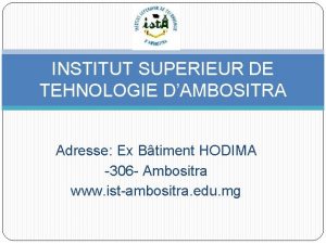 INSTITUT SUPERIEUR DE TEHNOLOGIE DAMBOSITRA Adresse Ex Btiment