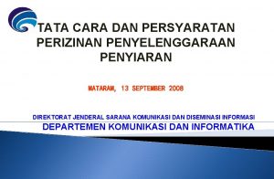 TATA CARA DAN PERSYARATAN PERIZINAN PENYELENGGARAAN PENYIARAN MATARAM