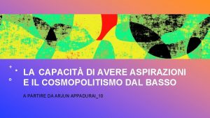 LA CAPACIT DI AVERE ASPIRAZIONI E IL COSMOPOLITISMO