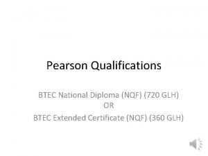 Pearson Qualifications BTEC National Diploma NQF 720 GLH