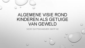 ALGEMENE VISIE ROND KINDEREN ALS GETUIGE VAN GEWELD