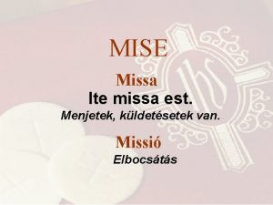 MISE Missa Ite missa est Menjetek kldetsetek van