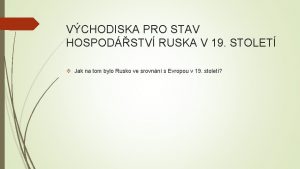 VCHODISKA PRO STAV HOSPODSTV RUSKA V 19 STOLET