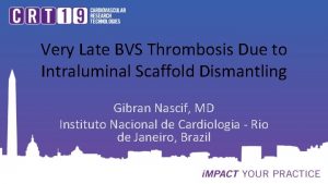 Very Late BVS Thrombosis Due to Intraluminal Scaffold