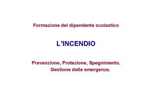 Formazione del dipendente scolastico LINCENDIO Prevenzione Protezione Spegnimento