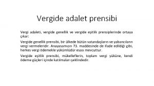 Vergide adalet prensibi Vergi adaleti vergide genellik ve