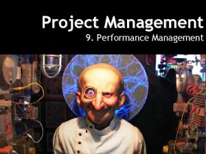 Project Management 9 Performance Management Week 9 Performance