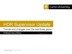 HDR Supervisor Update Trends and changes over the