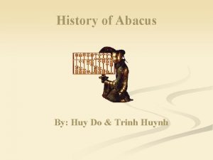 History of Abacus By Huy Do Trinh Huynh