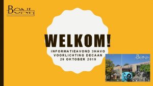 WELKOM INFORMATIEAVOND 3 HAVO VOORLICHTING DECAAN 29 OKTOBER