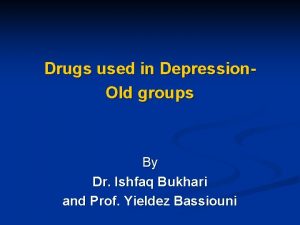 Drugs used in Depression Old groups By Dr