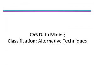Ch 5 Data Mining Classification Alternative Techniques RuleBased