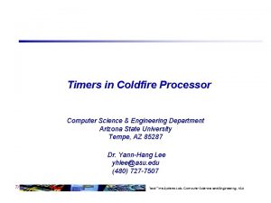 Timers in Coldfire Processor Computer Science Engineering Department