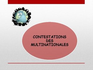 CONTESTATIONS DES MULTINATIONALES Les entreprises multinationales sontelles plus