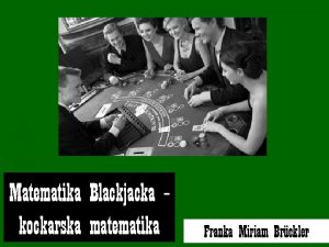 Matematika Blackjacka kockarska matematika Franka Miriam Brckler 1