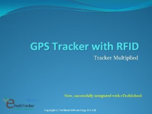 GPS Tracker with RFID Tracker Multiplied Now successfully