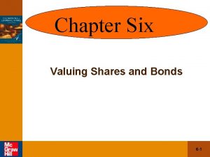 Chapter Six Valuing Shares and Bonds 6 1