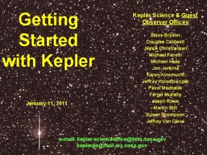 Getting Started with Kepler January 11 2011 Kepler