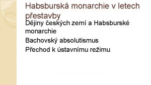 Habsbursk monarchie v letech pestavby Djiny eskch zem