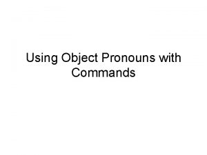 Object pronouns with commands