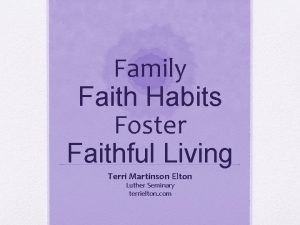 Family Faith Habits Foster Faithful Living Terri Martinson