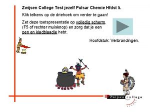 Zwijsen College Test jezelf Pulsar Chemie Hfdst 5