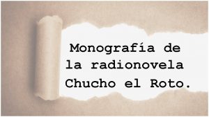Monografa de la radionovela Chucho el Roto La